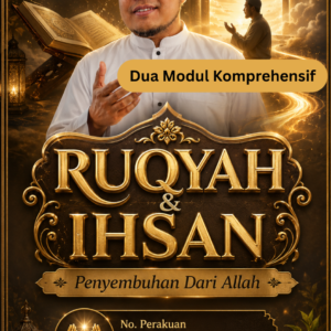 Kelas Ruqyah & Ihsan: Dua Modul Komprehensif